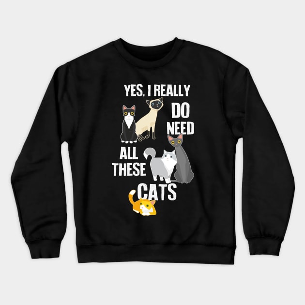 Need All These Cats Crewneck Sweatshirt by Psitta